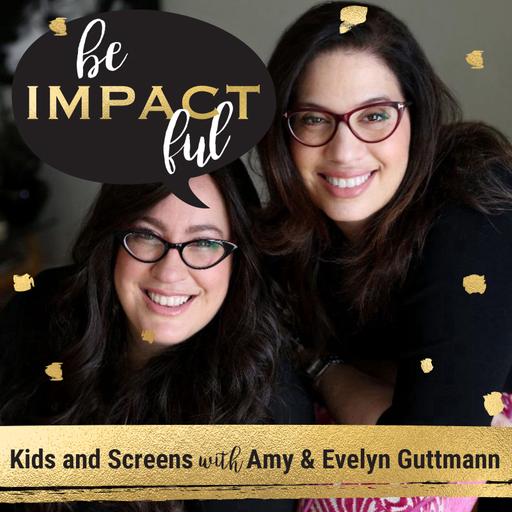 Kids and Screens with Amy and Evelyn Guttmann