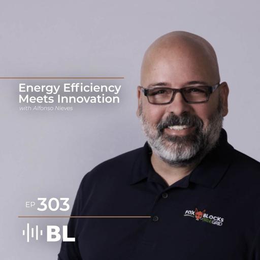 Energy Efficiency Meets Innovation with Alfonso Nieves