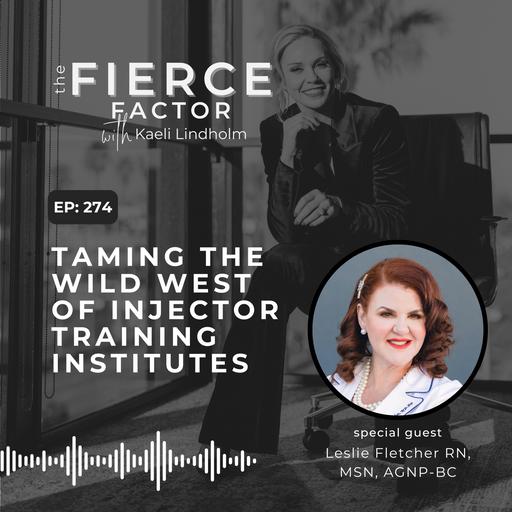 Episode 274: Bonus: Taming the Wild West of Injector Training Institutes with Leslie Fletcher RN, MSN, AGNP-BC