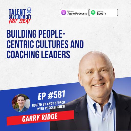 Building People-Centric Cultures and Coaching Leaders with Garry Ridge, Former CEO of WD40