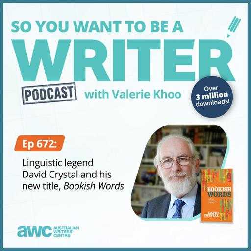 WRITER 672: Linguistic legend David Crystal and his new title, 'Bookish Words'