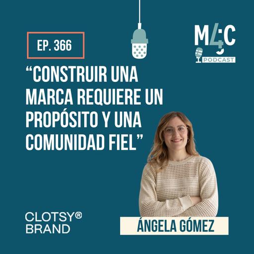 Cómo construir una marca y una comunidad fiel desde el inicio, con Ángela Gómez (Clotsy Brand) [366]