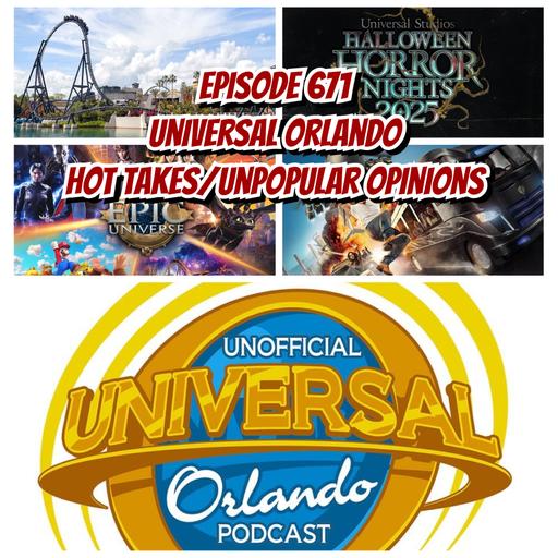 UUOP #671 - Universal Orlando Hot Takes/Unpopular Opinions
