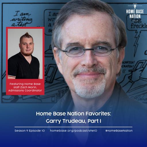 Home Base Nation Favorites: First meet Admissions Coordinator Zachary Morin, and Cartoonist and Writer Garry Trudeau