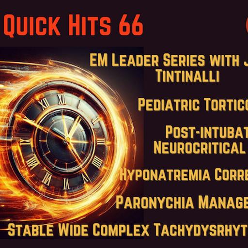 EM Quick Hits 66 Pediatric Torticollis, Stable Wide Complex Tachydysrhythmias, Post-intubation Neurocritical Care, Hyponatremia Correction Rates, Paronychia Management, Women in EM Leader Series with Judith Tintinalli