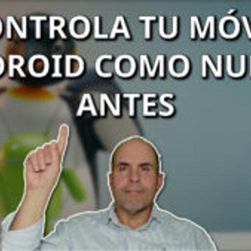 711 - Controla tu móvil Android como nunca antes
