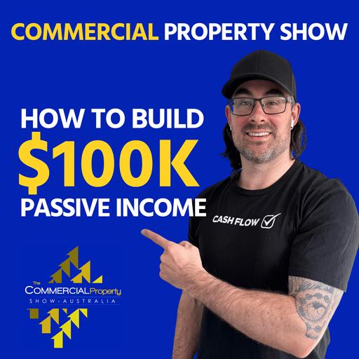How to Build a $100K Passive Income with Commercial Property (Even If You’re Starting From Scratch)