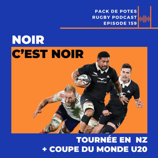 Ep. 159 : Noir, C'est Noir ! Tournée d'été France / NZ et Coupe du Monde U20