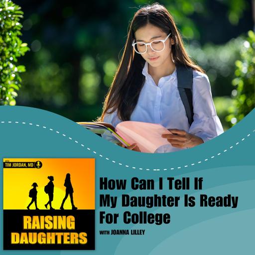How Can I Tell If My Daughter Is Ready For College With Joanna Lilley
