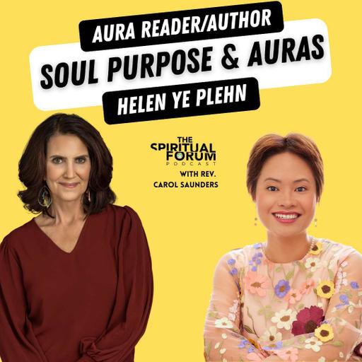 Unlock Your Soul Purpose Through Aura Color with Helen Ye Plehn - EP 319