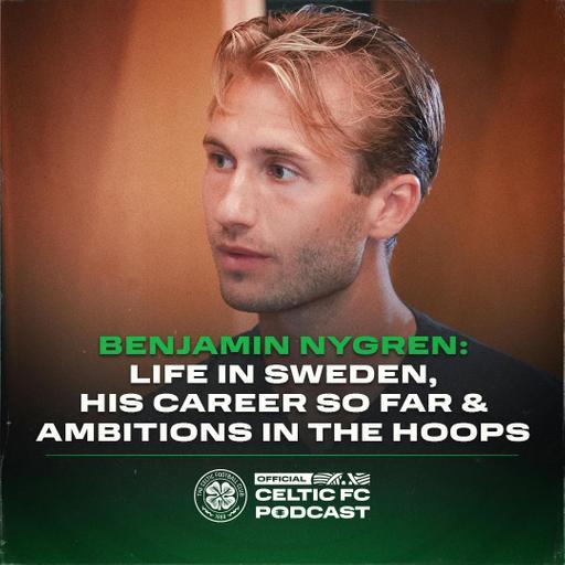 Benjamin Nygren: Life in Sweden, his career so far and ambitions in the Hoops