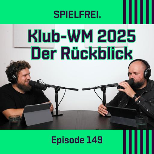 Episode 149 - Klub-WM 2025 - Der Rückblick
