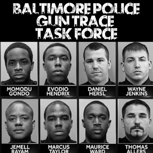 The Baltimore Police Gun Trace Task Force