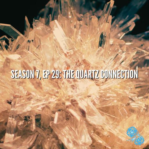 The Quartz Connection (S7, E29)