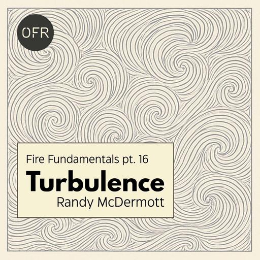 210 - Fire Fundamentals pt. 16 - Turbulence with Randy McDermott