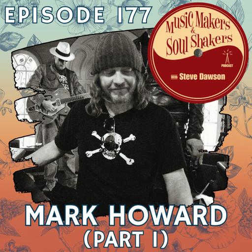 Ep. 177 - Mark Howard (Pt. 1)