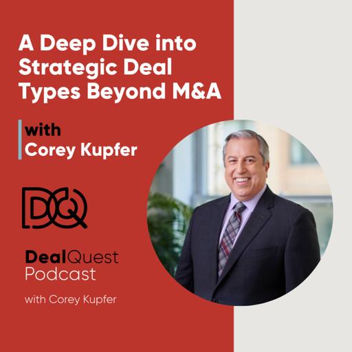 Episode 351: There's a Deal for That: A Deep Dive into Strategic Deal Types Beyond M&A
