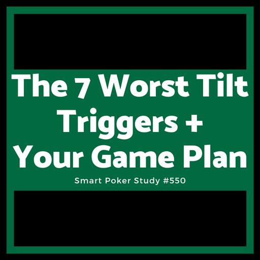 The 7 Worst Tilt Triggers In Poker And Your Game Plan #550