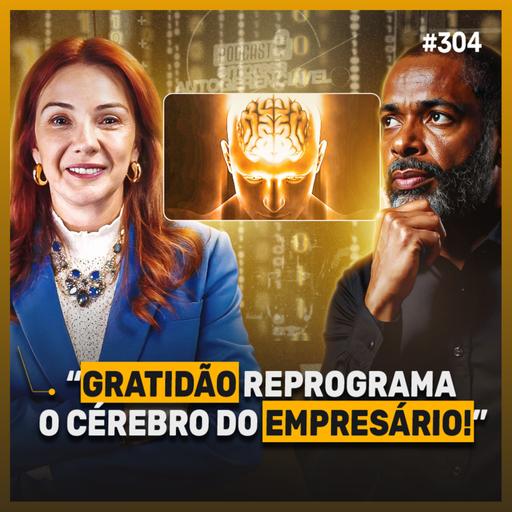Empresário esgotado não lidera ninguém: o poder da gratidão na gestão | Podcast EAG #304