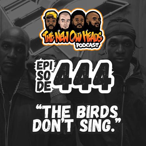 NOH 444 | "The birds don't sing."