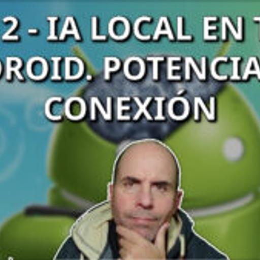 712 - IA Local en tu Android. Potencia sin Conexión