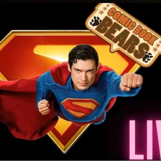 Comic Book Bears Podcast Issue #313: Superman 2025 Movie Review