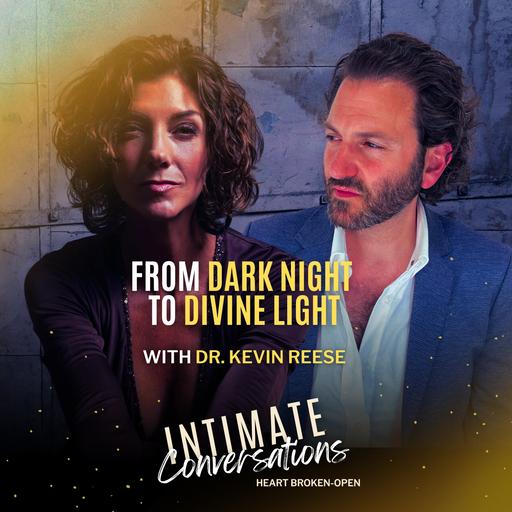 From Dark Night to Divine Light with Dr. Kevin Reese