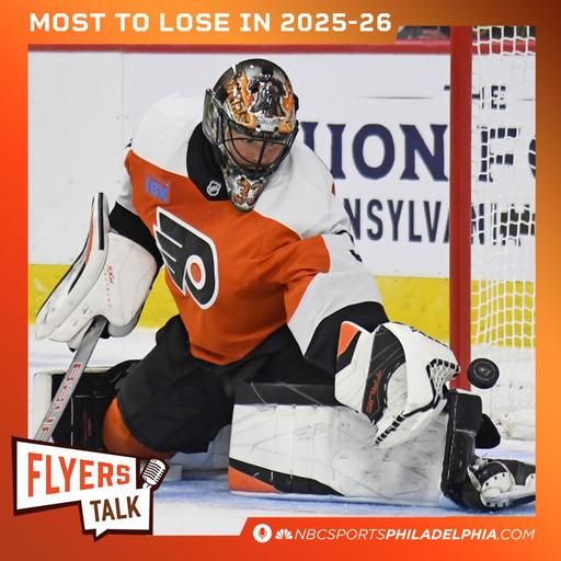 Which Flyers have the most to lose in 2025-26 season?
