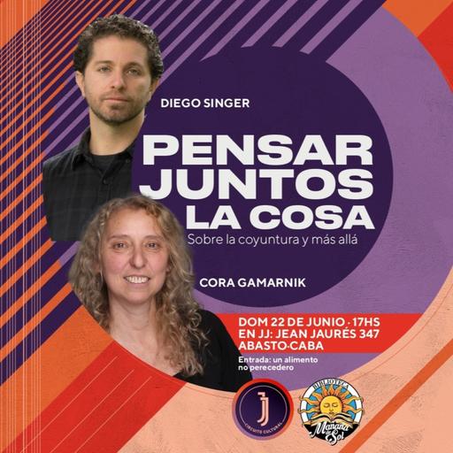 Pensar juntos la cosa: Cora Gamarnik y Diego Singer