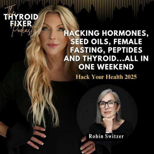 Hacking Hormones, Seed Oils, Female Fasting, Peptides and Thyroid...All in One Weekend