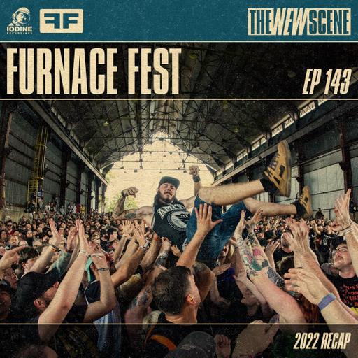 Repost - Episode 143: Furnace Fest 2022 Recap