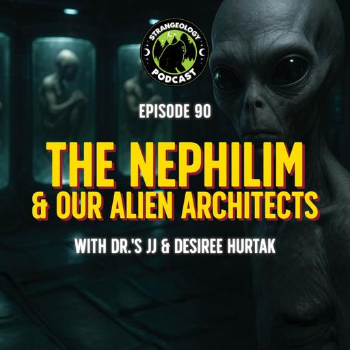 The Nephilim & Our Alien Architects w/ Dr.'s JJ & Desiree Hurtak