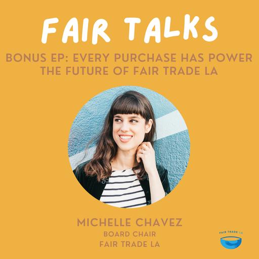 Every Purchase Has Power: The Future of Fair Trade | Fair Trade LA