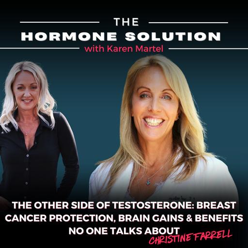 The Other Side of Testosterone: Breast Cancer Protection, Brain Gains & Benefits No One Talks About with Christine Farrell
