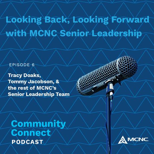 Looking Back, Looking Forward with MCNC Senior Leadership 2022