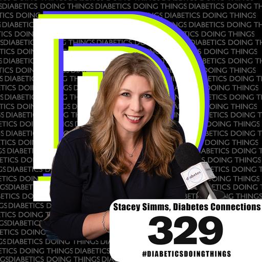 Episode 329 - Stacey Simms - Author & Host of Diabetes Connections & Diabetes Connections Presents Mom's Night Out