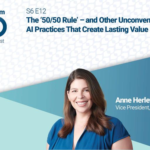 The '50/50 Rule' – and Other Unconventional AI Practices That Create Lasting Value