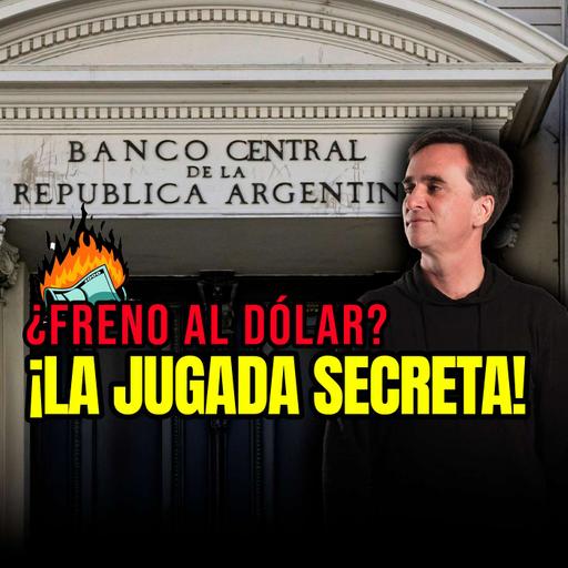 La jugada secreta del BCRA para controlar el dólar (y qué hacer vos ahora)