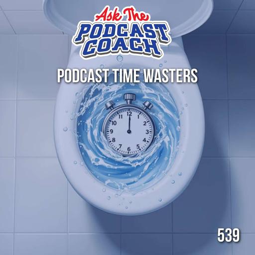 How Are Podcasters Wasting Time?