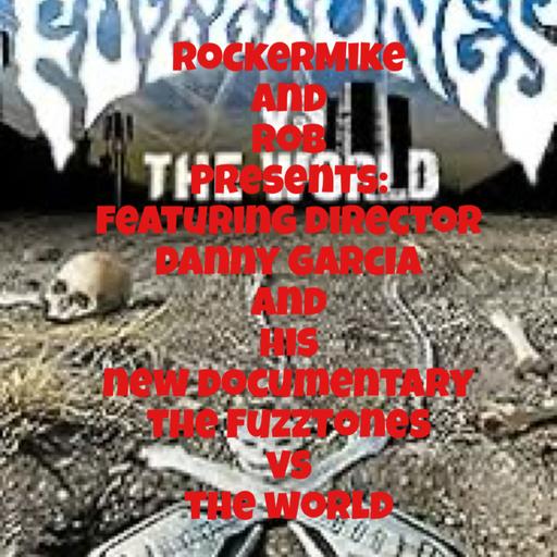 RockerMike and Rob Presents featuring director Danny Garcia new documentary: FuzzTones vs. The World