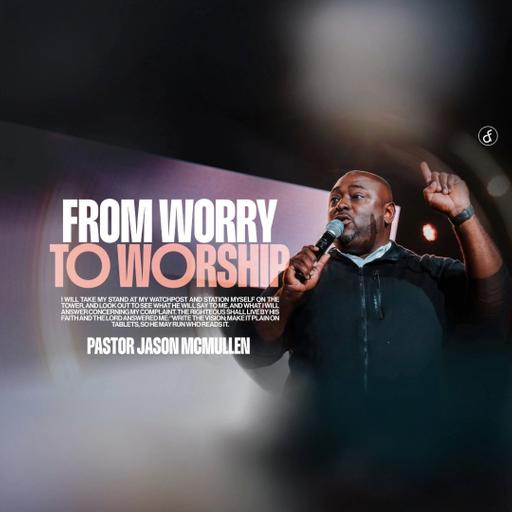 From Worry To Worship