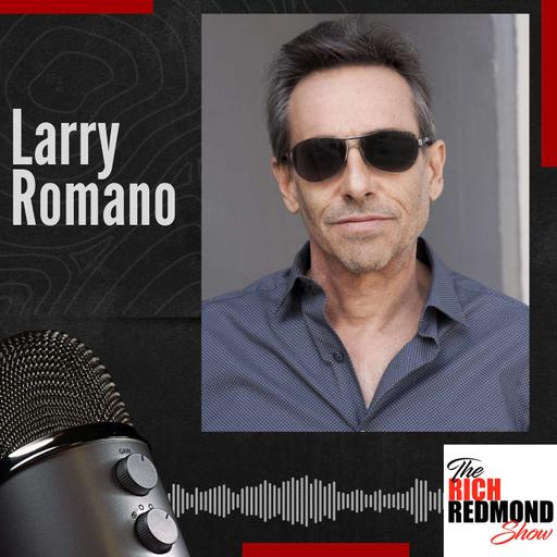 Larry Romano: From King of Queens to Rock & Roll - A Hollywood Journey :: Ep 230 The Rich Redmond Show