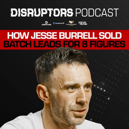 How Jesse Burrell Sold Batch Leads For 8 Figures
