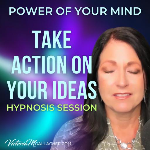#398 Take Action On Your Ideas- Hypnosis Session