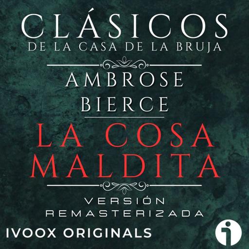 La cosa maldita, de Ambrose Bierce - Episodio exclusivo para mecenas