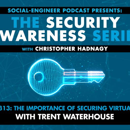 Ep. 313 - Security Awareness Series - The Importance of Securing Virtual Events With Trent Waterhouse