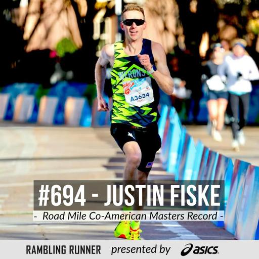 #694 - Justin Fiske: Co-American Masters Record in the Road Mile and a 2:28 Marathon After a 15-Year Hiatus