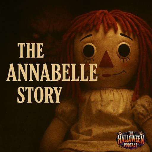 The Annabelle Doll Story | Is it Real? | Ep. 84
