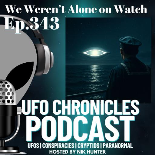 Ep.343 We Weren’t Alone on Watch