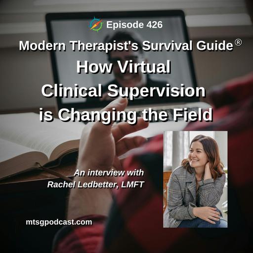 How Virtual Clinical Supervision is Changing the Field: An Interview with Rachel Ledbetter, LMFT